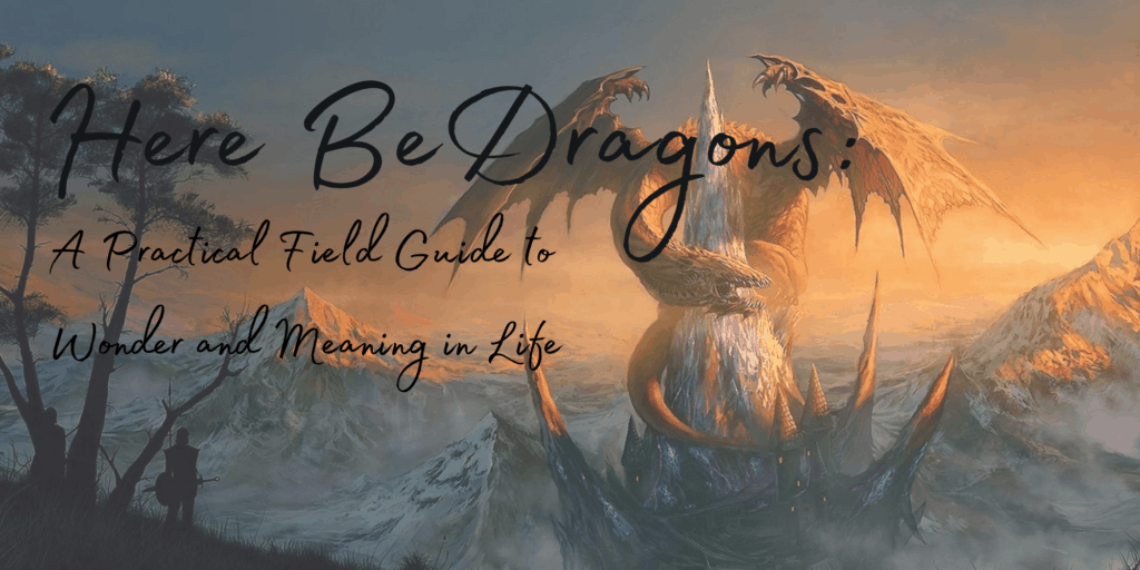 Here be dragons Here be dragons